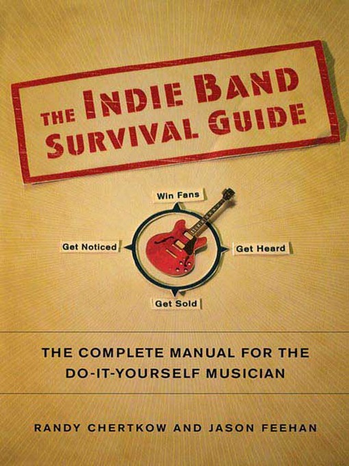 Title details for The Indie Band Survival Guide by Randy Chertkow - Available